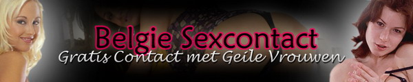 België Sexcontact, Gratis Contact met Geile Vrouwen